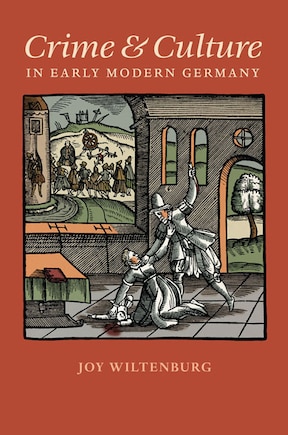 Crime And Culture In Early Modern Germany