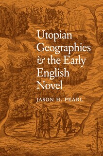 Front cover_Utopian Geographies And The Early English Novel