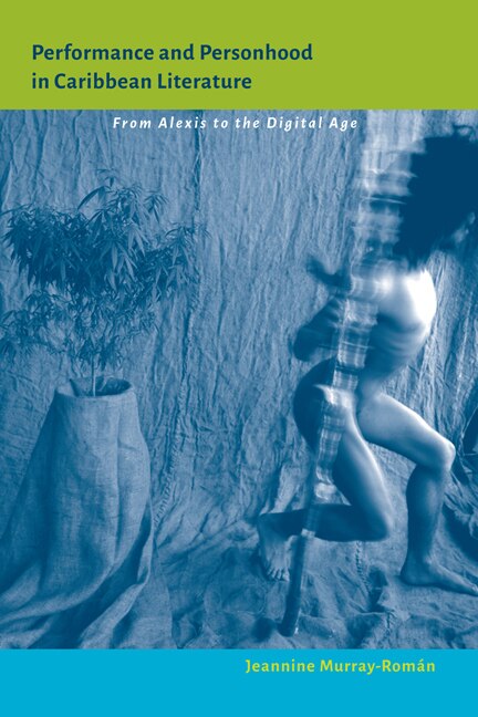 Couverture_Performance And Personhood In Caribbean Literature