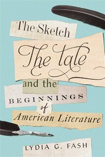 Couverture_The Sketch, the Tale, and the Beginnings of American Literature