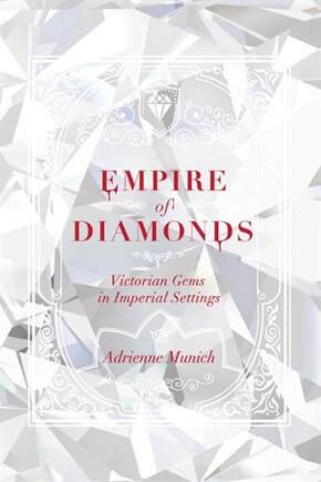 Empire Of Diamonds: Victorian Gems In Imperial Settings