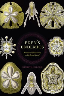 Eden's Endemics: Narratives Of Biodiversity On Earth And Beyond