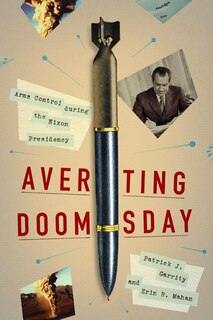 Averting Doomsday: Arms Control During The Nixon Presidency