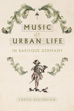 Music And Urban Life In Baroque Germany