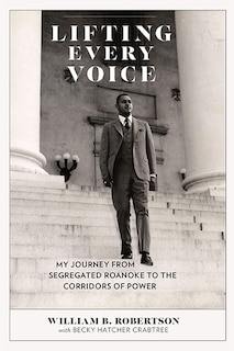 Lifting Every Voice: My Journey From Segregated Roanoke To The Corridors Of Power