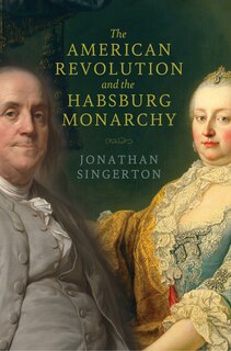 Front cover_The American Revolution and the Habsburg Monarchy