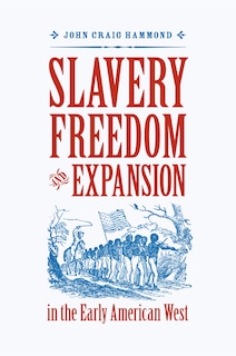 Front cover_Slavery, Freedom, and Expansion in the Early American West