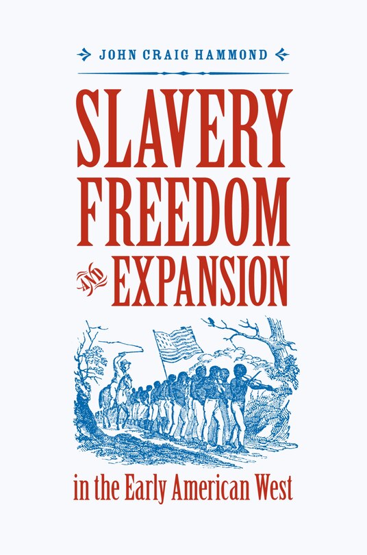 Front cover_Slavery, Freedom, and Expansion in the Early American West