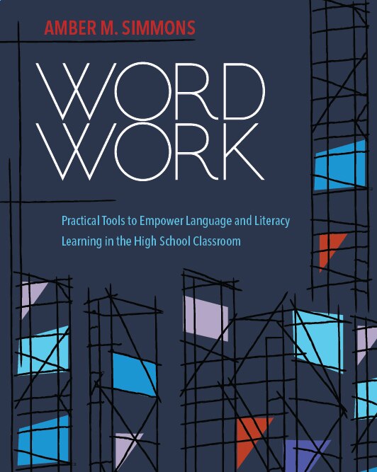 Front cover_Word Work: Practical Tools to Empower Language and Literacy Learning in the High School Classroom