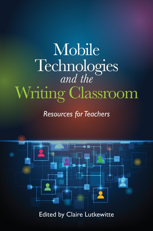 Front cover_Mobile Technologies and the Writing Classroom