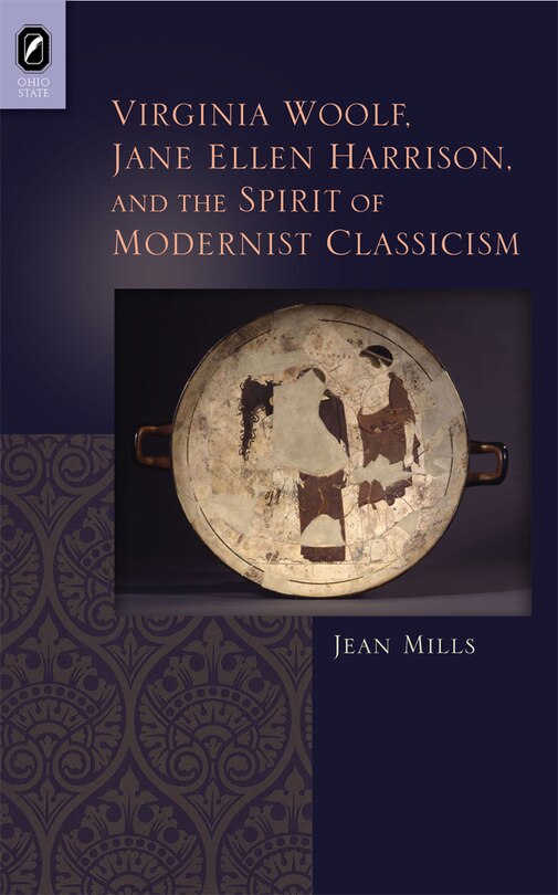 Front cover_Virginia Woolf, Jane Ellen Harrison, And The Spirit Of Modernist Classicism