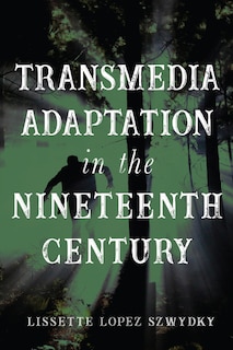 Couverture_Transmedia Adaptation In The Nineteenth Century