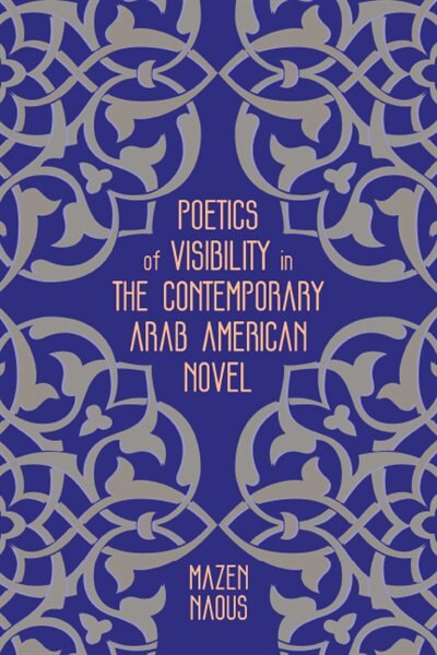 Couverture_Poetics Of Visibility In The Contemporary Arab American Novel
