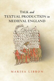 Couverture_Talk And Textual Production In Medieval England