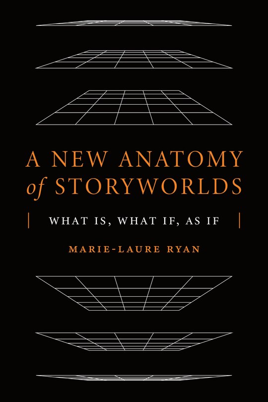 A New Anatomy Of Storyworlds: What Is, What If, As If