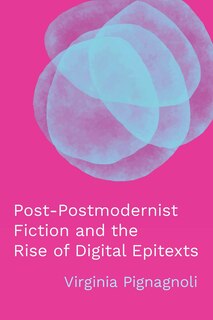 Front cover_Post-Postmodernist Fiction and the Rise of Digital Epitexts
