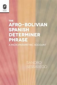 The Afro-Bolivian Spanish Determiner Phrase: A Microparametric Account