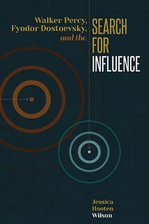 Couverture_Walker Percy, Fyodor Dostoevsky, And The Search For Influence