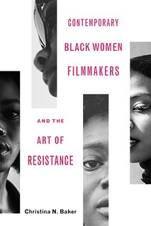 Front cover_Contemporary Black Women Filmmakers And The Art Of Resistance