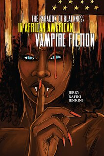 Couverture_The Paradox Of Blackness In African American Vampire Fiction