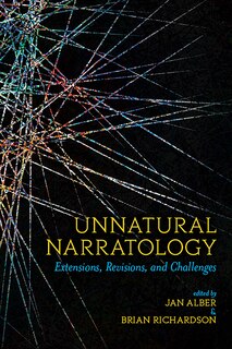 Unnatural Narratology: Extensions, Revisions, and Challenges