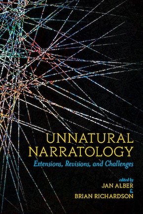 Unnatural Narratology: Extensions, Revisions, and Challenges