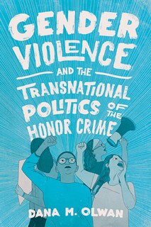 Couverture_Gender Violence And The Transnational Politics Of The Honor Crime