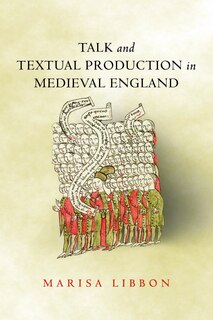 Front cover_Talk and Textual Production in Medieval England