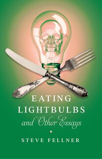 Front cover_Eating Lightbulbs And Other Essays