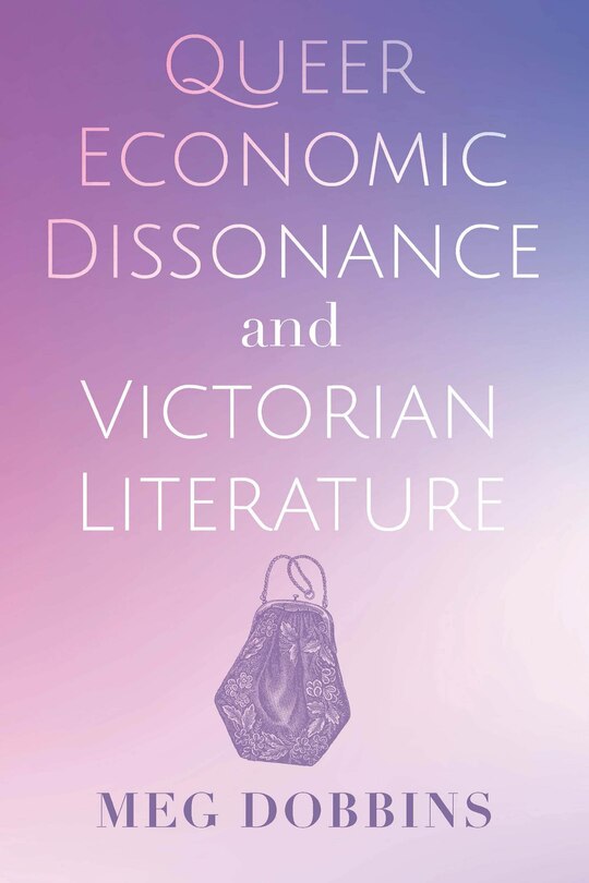 Front cover_Queer Economic Dissonance and Victorian Literature