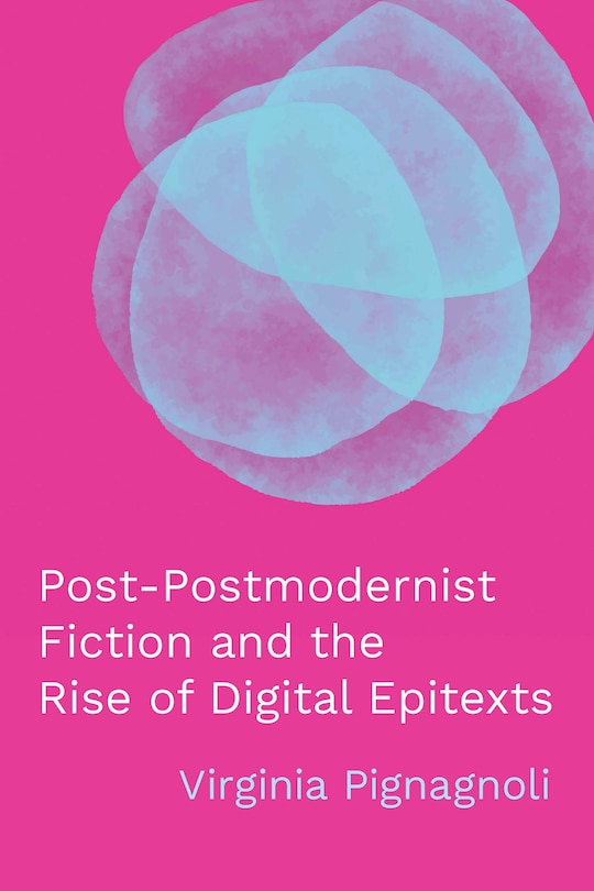 Front cover_Post-Postmodernist Fiction and the Rise of Digital Epitexts