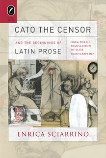 Couverture_Cato The Censor And The Beginnings Of Latin Prose