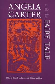 Front cover_Angela Carter And The Fairy Tale