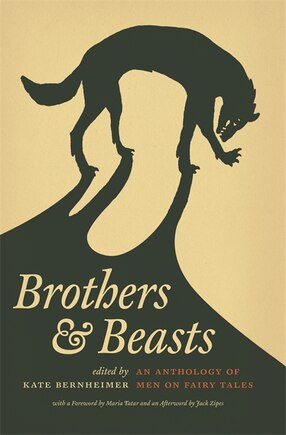 Brothers and Beasts: An Anthology of Men on Fairy Tales