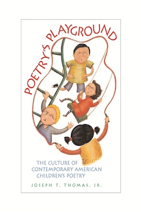 Poetry's Playground: The Culture of Contemporary American Children's Poetry