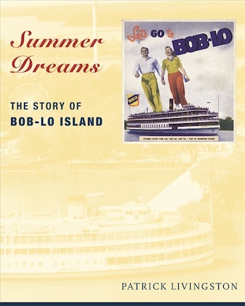 Summer Dreams: The Story of Bob-lo Island