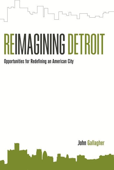 Reimagining Detroit: Opportunities for Redefining an American City