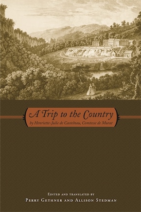 A Trip to the Country: By Henriette-Julie De Castelnau, Comtesse De Murat