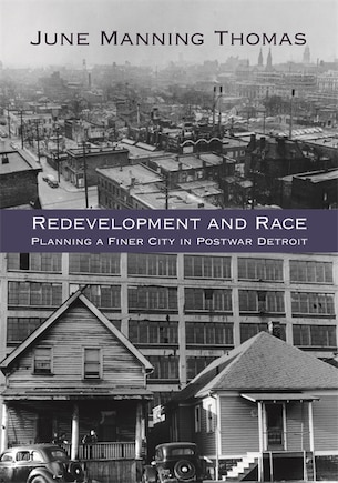 Redevelopment and Race: Planning a Finer City in Postwar Detroit