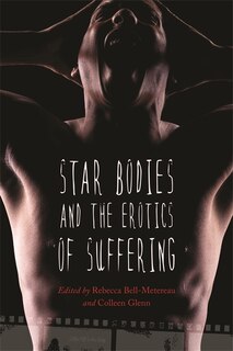 Front cover_Star Bodies and the Erotics of Suffering