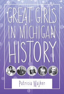 Front cover_Great Girls in Michigan History