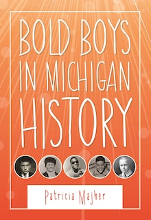 Couverture_Bold Boys in Michigan History