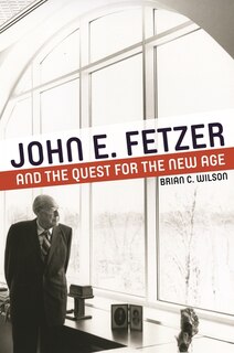 Front cover_John E. Fetzer and the Quest for the New Age