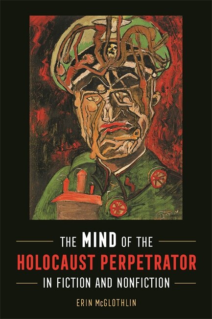 Front cover_The Mind of the Holocaust Perpetrator in Fiction and Nonfiction