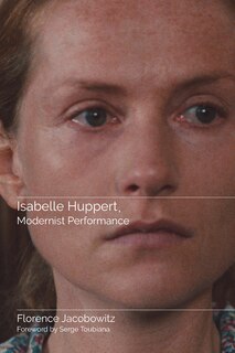 Front cover_Isabelle Huppert, Modernist Performance