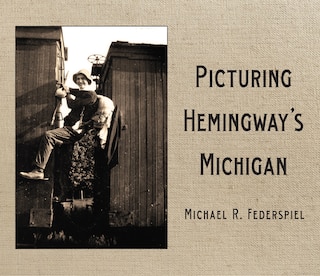 Couverture_Picturing Hemingway's Michigan
