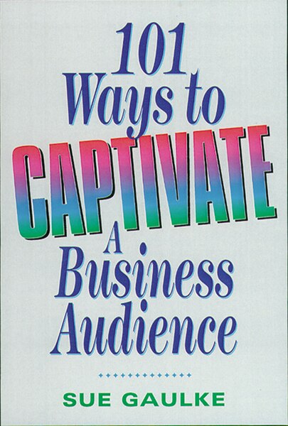 Front cover_101 Ways To Captivate A Business Audience