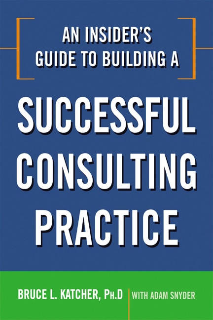 Front cover_An Insider's Guide To Building A Successful Consulting Practice
