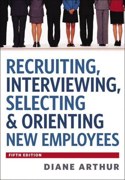 Front cover_Recruiting, Interviewing, Selecting And   Orienting New Employees