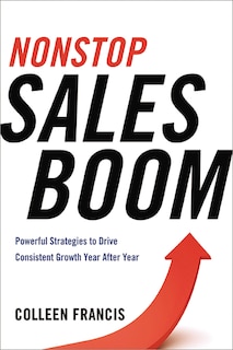 Nonstop Sales Boom: Powerful Strategies To Drive Consistent Growth Year After Year